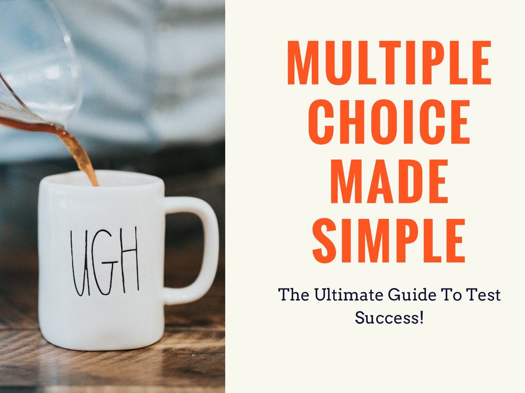 The Ultimate Guide To Multiple Choice Test Success: Mind-Blowing Secrets For A Higher Score