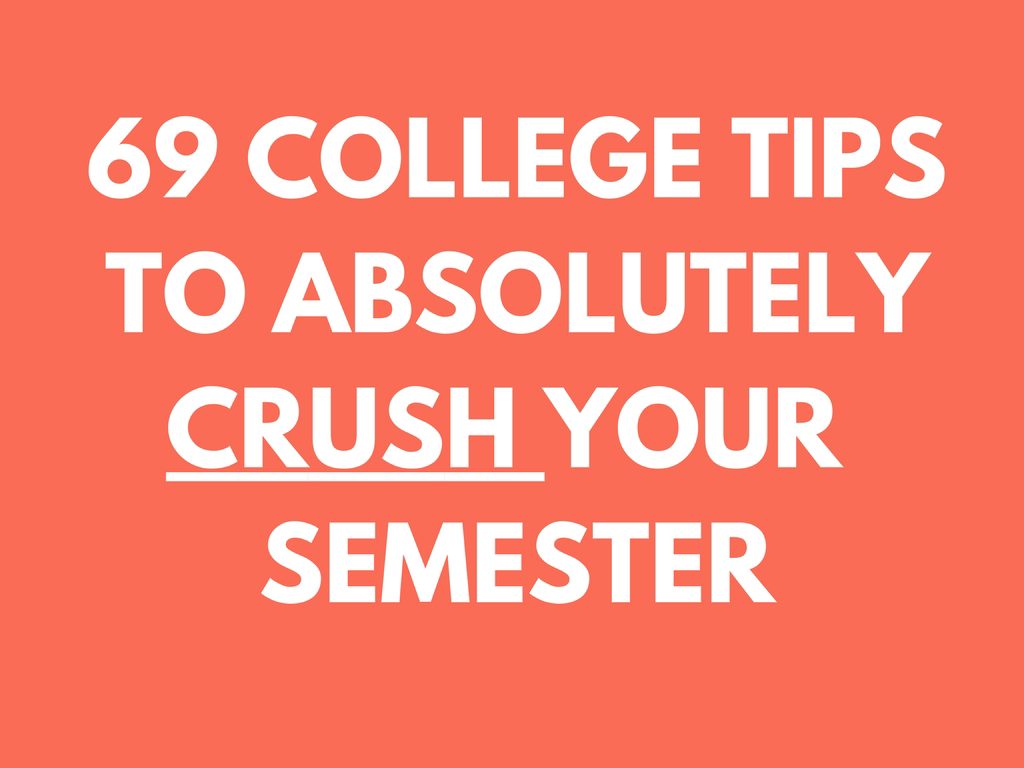 69 Tips for College Students to Absolutely CRUSH the New Semester